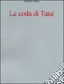 La coda di Tatai libro di Testa Gaetano