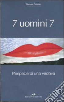 7 uomini 7. Peripezie di una vedova libro di Grasso Silvana