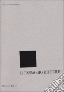 Il passaggio difficile libro di De Grandi Francesco