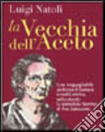 La vecchia dell'aceto libro di Natoli Luigi