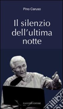 Il silenzio dell'ultima notte libro di Caruso Pino