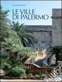 Le ville di Palermo. Ediz. illustrata libro di Requirez Salvatore