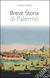 Breve storia di Palermo libro di Quatriglio Giuseppe
