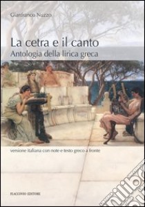 La cetra e il canto. Antologia della lirica greca libro di Nuzzo Gianfranco