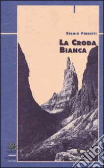 La croda bianca libro di Pirnetti Sergio