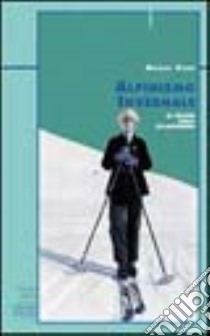 Alpinismo invernale. Le origini dello sci-alpinismo libro di Kurz Marcel