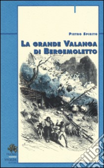 La grande valanga di Bergemoletto libro di Spirito Pietro