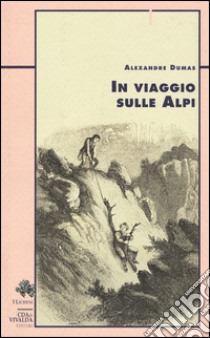 In viaggio sulle Alpi libro di Dumas Alexandre