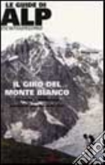 Il giro del Monte Bianco. 12 tappe e 48 varianti intorno al gigante delle Alpi libro di Ardito Stefano