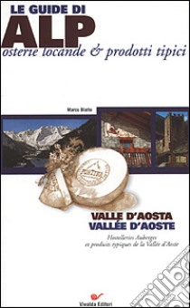 Valle d'Aosta. Vallée d'Aoste. Con carta stradale scala 1 : 150.000 libro di Blatto Marco