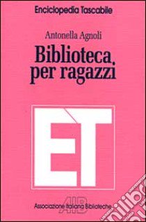 Biblioteca per ragazzi libro di Agnoli Antonella