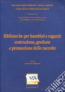 Biblioteche per bambini e ragazzi: costruzione, gestione e promozione delle raccolte libro di Malgaroli G. (cur.)