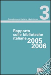 Rapporto sulle biblioteche italiane 2005-2006 libro di Ponzani V. (cur.)