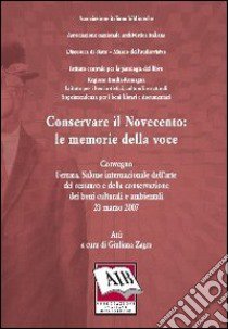 Conservare il Novecento. Le memorie della voce libro di Zagra G. (cur.)