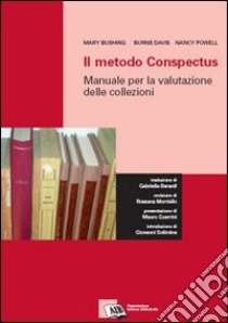 Il metodo Conspectus: manuale per la valutazione delle collezioni libro di Bushing Mary; Burns Davis; Powell Nancy