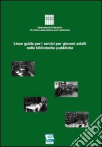 Linee guida per i servizi per giovani adulti nelle biblioteche pubbliche libro di Ifla (cur.)