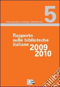 Rapporto sulle biblioteche italiane 2009-2010 libro di Ponzani V. (cur.)