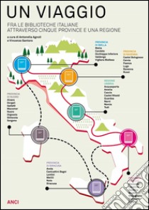 Un viaggio tra le biblioteche italiane attraverso cinque province e una regione libro di Agnoli A. (cur.); Santoro V. (cur.)