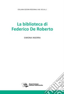 La biblioteca di Federico De Roberto libro di Inserra Simona