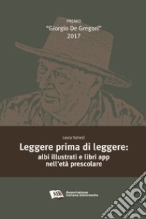 Leggere prima di leggere. Albi illustrati e libri app nell'età prescolare libro di Vahedi Leyla