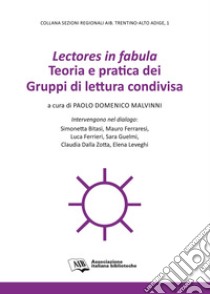 Lectores in fabula. Teoria e pratica dei gruppi di lettura condivisa libro di Malvinni P. D. (cur.)