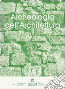 Archeologia dell'architettura (2004). Vol. 9 libro di Parenti R. (cur.); Brogiolo G. P. (cur.); Mannoni T. (cur.)