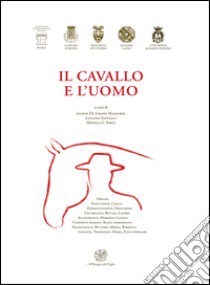 Il cavallo e l'uomo libro di De Grossi Mazzorin J. (cur.); Santella L. (cur.); Sorti M. G. (cur.)