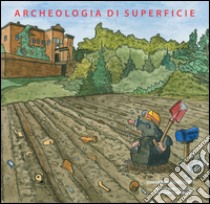 Archeologia di superficie libro di Benassi F. (cur.); Spaggiari S. (cur.)
