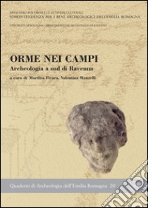 Orme nei campi. Archeologia a sud di Ravenna libro di Ficara M. (cur.); Manzelli V. (cur.)