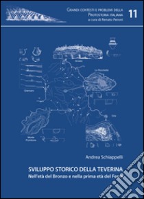 Sviluppo storico della Teverina nell'età del Bronzo e nella prima età del Ferro libro di Schiappelli Andrea