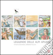 Leggende delle Alpi Apuane. Ediz. italiana, inglese e tedesca. Con CD Audio libro di Bartelletti Antonio