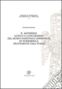 Il materiale gotico e longobardo del Museo Nazionale germanico di Norimberga proveniente dall'Italia libro di Menghin Wielfred