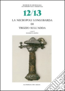 La necropoli longobarda di Trezzo sull'Adda libro di Roffia E. (cur.)