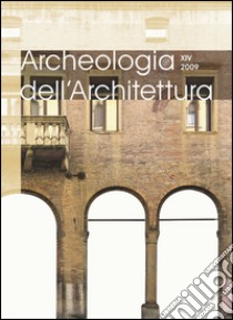 Archeologia dell'architettura (2009). Vol. 14 libro