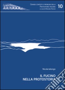 Il Fucino nella protostoria libro di Ialongo Nicola