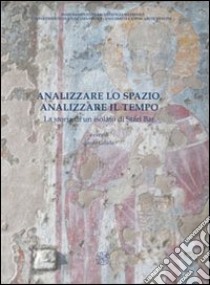 Analizzare lo spazio, analizzare il tempo. La storia di un isolato di Stari Bar libro di Gelichi S. (cur.)