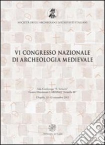 Atti del 6° Congresso nazionale di archeologia medievale (L'Aquila, 12-15 settembre 2012) libro di Redi F. (cur.); Forgione A. (cur.)