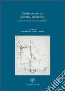 Medioevo letto, scavato, rivalutato. Studi in onore di Paolo Peduto libro di Fiorillo R. (cur.); Lambert C. (cur.)