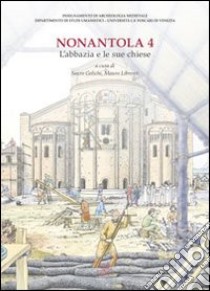 Nonantola. Vol. 4: L'abbazia e le sue chiese libro di Gelichi S. (cur.); Librenti M. (cur.)