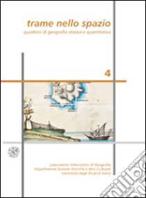 Trame nello spazio. Quaderni di geografia storica e quantitativa (2014). Vol. 4 libro