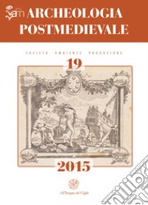 Archeologia postmedievale. Società, ambiente, produzione. Ediz. italiana e inglese (2015). Vol. 19: Gran Bretagna e Italia tra Mediterraneo e Atlantico: Livorno 'un porto inglese' libro di Blake H. (cur.)