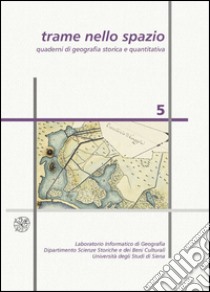 Trame nello spazio. Quaderni di geografia storica e quantitativa (2015). Vol. 5 libro