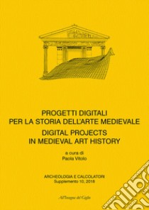 Progetti digitali per la storia dell'arte medievale-Digital Projects for the History of Medieval Art libro di Vitolo P. (cur.)