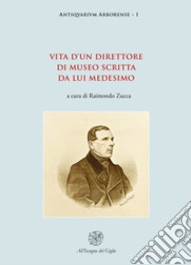 Vita d'un direttore di museo scritta da lui medesimo libro di Zucca R. (cur.)