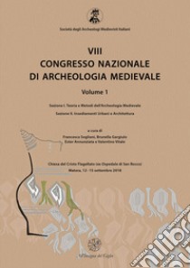 8° congresso nazionale di archeologia medievale. Atti del congresso (Matera, 12-15 settembre 2018). Vol. 1/1-2: Teoria e metodi dell'archeologia medievale-Insediamenti urbani e architettura libro di Sogliani F. (cur.); Gargiulo B. (cur.); Annunziata E. (cur.)