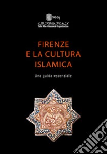 Firenze e la cultura islamica. Una guida essenziale libro di Laboratori Archeologici San Gallo (cur.)