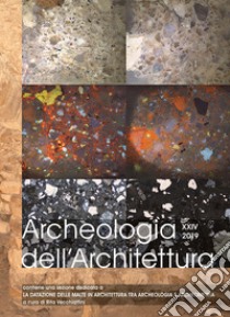 Archeologia dell'architettura. Ediz. italiana, inglese e francese (2019). Vol. 24: La datazione delle malte in architettura tra archeologia e archeometria libro di Vecchiattini R. (cur.)