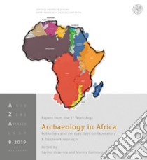 Archaeology in Africa. Potentials and perspectives on laboratory & fieldwork research. Nuova ediz. libro di Di Lernia S. (cur.); Gallinaro M. (cur.)