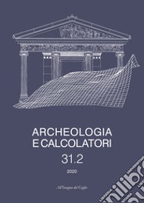 Archeologia e calcolatori (2020). Vol. 31/2 libro di Bagnasco Gianni G. (cur.); Bortolotto S. (cur.); Caravale A. (cur.)