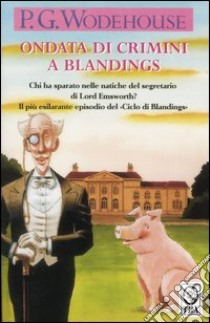 Ondata di crimini a Blandings libro di Wodehouse Pelham G.